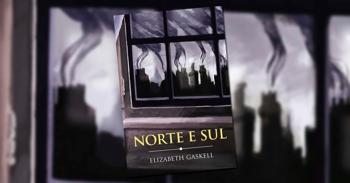 Norte e Sul – Elizabeth Gaskell | Resenha