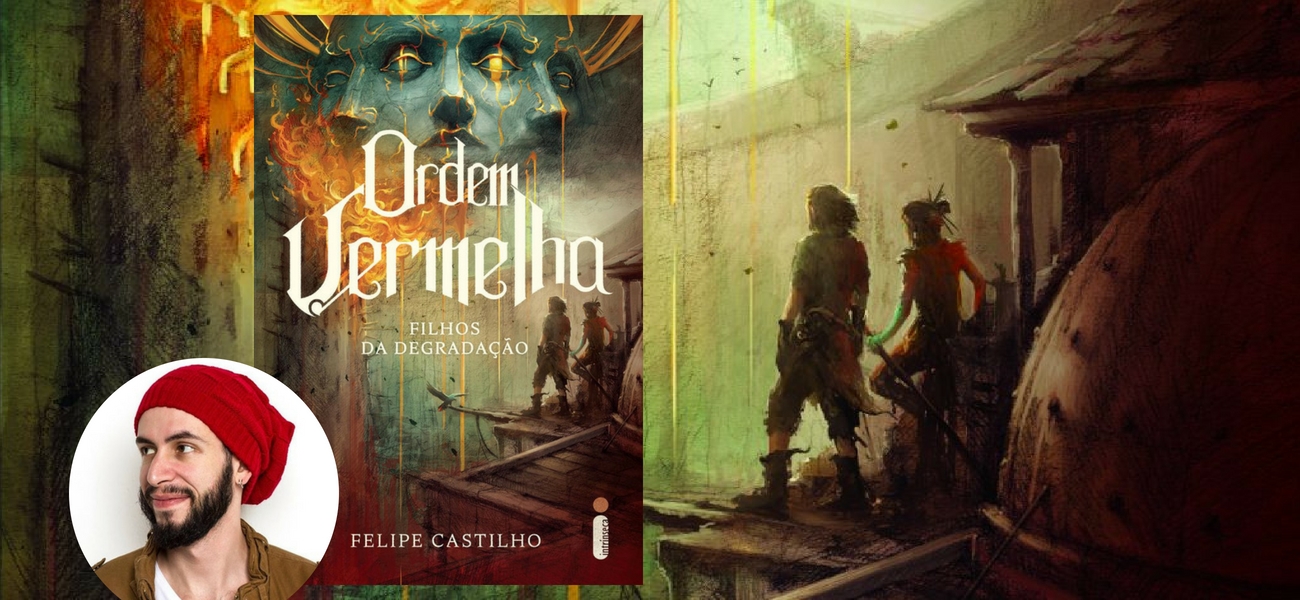RESENHA | Ordem Vermelha: Filhos da Degradação (Vol. 1) – Felipe Castilho